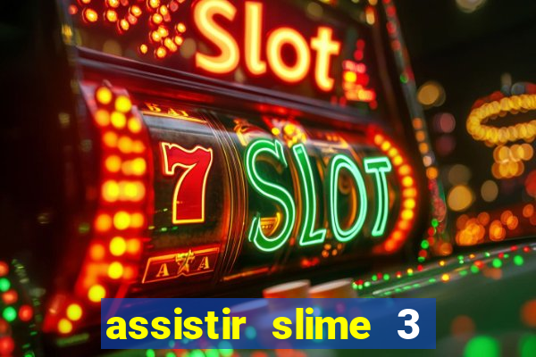 assistir slime 3 temporada dublado